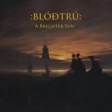 BLODTRU / A Brighter Sun