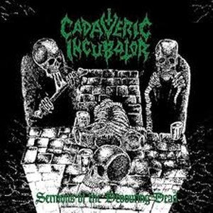 CADAVERIC INCUBATOR-Sermons of the Devouring Dead