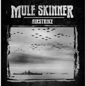 MULE SKINNER-Airstrike