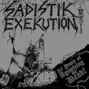 SADISTIK EXEKUTION-30 Years of Agonizing the Dead