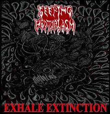 SEEPING PROTOPLASM-Exhale Extinction