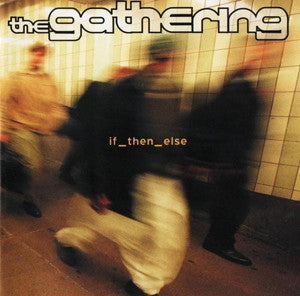 THE GATHERING-If Then Else