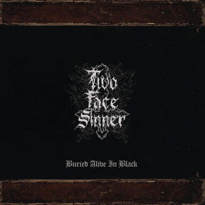 TWO FACE SINNER-Buried Alive In Black