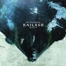 KAILASH / Past Changing Fast