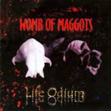 WOMB OF MAGGOTS / Life Odium