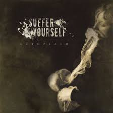 SUFFER YOURSELF / Ectoplasm