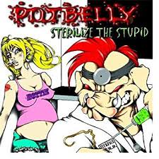 POTBELLY / Sterilize The Stupid