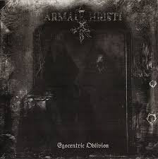 ARMA CHRISTI / Egocentric Oblivion