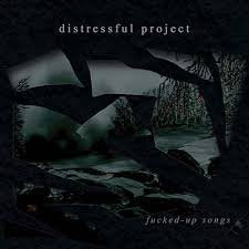 DISTRESSFUL PROJECT / Fucked-Up Songs