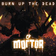 MORTOR / Burn Up the Dead