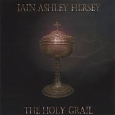 IAIN ASHLEY HERSEY / The Holy Grail