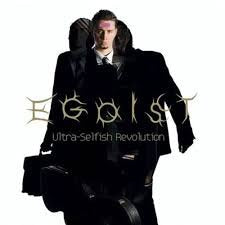 EGOIST / Ultra-Selfish Revolution