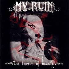 MY RUIN / The Horror Of Beauty