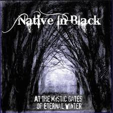 NATIVE IN BLACK / At the Mystic Gates of Eternal Winter