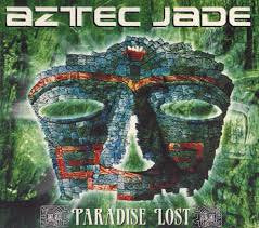 AZTEC JADE / Paradise Lost