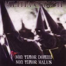 MILITIA CHRISTI / Non Timor Domini, Non Timor Malus