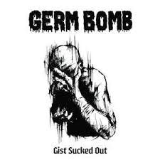 GERM BOMB / Gist Sucked Out