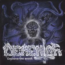 DEMENTOR / Enslave The Weak