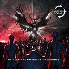 VERITATEM SOLAM / Unholy Protrusions Of Divinity