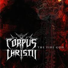 CORPUS CHRISTII / The Fire God