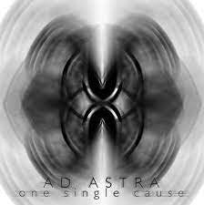 AD ASTRA / One Single Cause