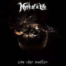 MYTH OF A LIFE / She Who Invites