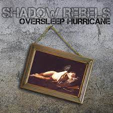 SHADOW REBELS / Oversleep Hurricane