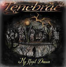 TENEBRAE / My Next Dawn