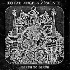 TOTAL ANGELS VIOLENCE / Death To Death