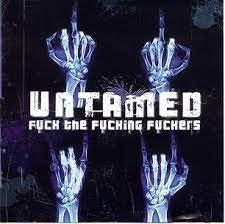 UNTAMED / Fuck The Fucking Fuckers