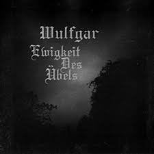 WULFGAR / Ewigkeit Des Ubels