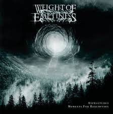 WEIGHT OF EMPTINESS / Anfractuous Moments For Redemption