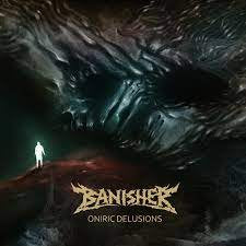 BANISHER / Oniric Delusions