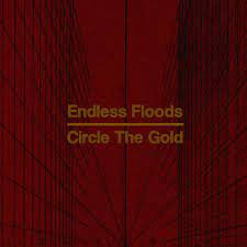 ENDLESS FLOODS / Circle the Gold