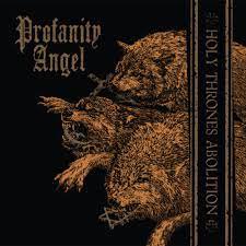 PROFANITY ANGEL / Holy Thrones Abolition