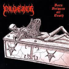 OLDEATH / Born Between All Death