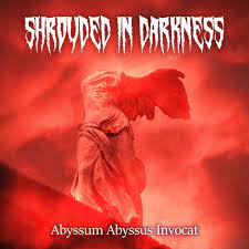 SHROUDED IN DARKNESS / Abyssum Abyssus Invocat