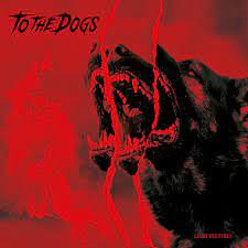 TO THE DOGS / Light The Fires