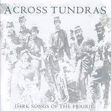 ACROSS TUNDRAS / Dark Songs Of The Prairie