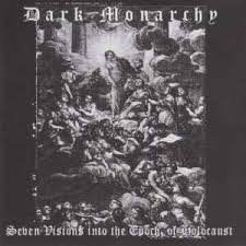 DARK MONARCHY / Seven Visions Into The Epoch Of Holocaust