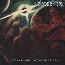 IRREDEMPTION / Eternal Mutilation Of Saturn