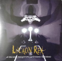 LYCAON REX / El Arcano Arquetipo Y El Eterno Retorno