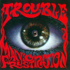 TROUBLE / Manic Frustration