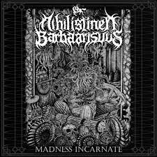 NIHILISTINEN BARBAARISUUS / Madness Incarnate