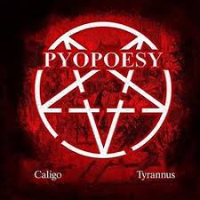 PYOPOESY / Caligo / Tyrannus