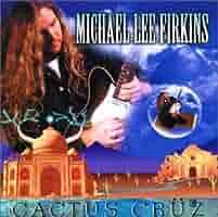 MICHAEL LEE FIRKINS / Cactus Cruz