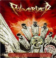 PULVERIZED / Spheres Of Depraved Philosophy