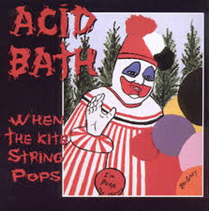 ACID BATH-When the Kite String Pops