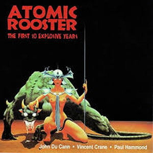 ATOMIC ROOSTER-First 10 Explosive Years