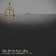 BLACK HORIZON ANCIENT BELIAL-A Winter Dead Wandering Forever